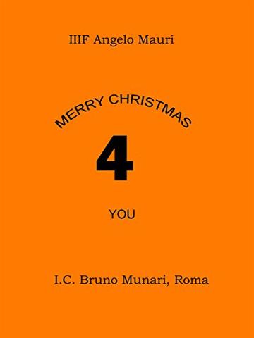 Merry Christmas 4 you: 4 storie, 4 copioni scritti dagli alunni della IIIF